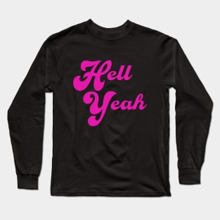 Hell Yeah! Long Sleeve T-Shirt